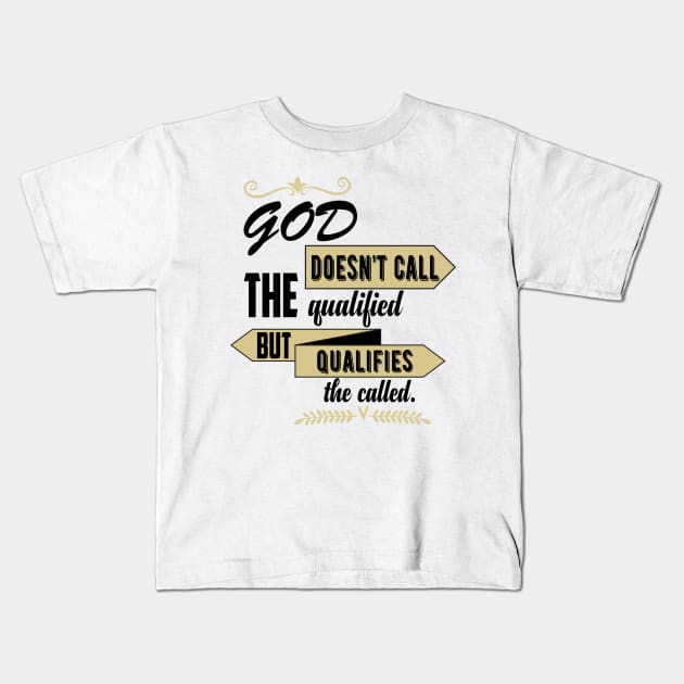 God Qualifies The Called Kids T-Shirt by CalledandChosenApparel